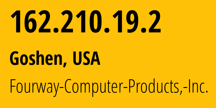 IP address 162.210.19.2 (Goshen, Indiana, USA) get location, coordinates on map, ISP provider AS46437 Fourway-Computer-Products,-Inc. // who is provider of ip address 162.210.19.2, whose IP address