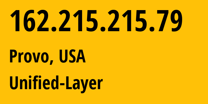 IP-адрес 162.215.215.79 (Прово, Юта, США) определить местоположение, координаты на карте, ISP провайдер AS46606 Unified-Layer // кто провайдер айпи-адреса 162.215.215.79