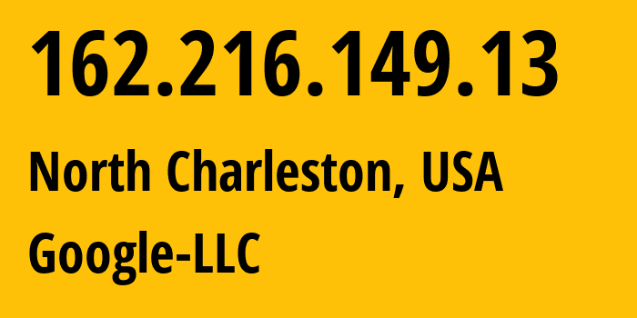 IP address 162.216.149.13 (North Charleston, South Carolina, USA) get location, coordinates on map, ISP provider AS15169 Google-LLC // who is provider of ip address 162.216.149.13, whose IP address