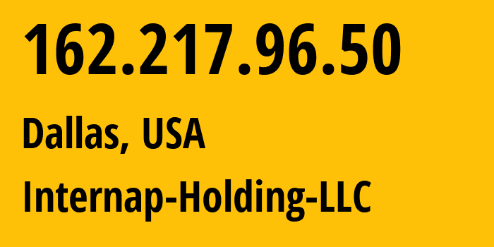 IP address 162.217.96.50 (Dallas, Texas, USA) get location, coordinates on map, ISP provider AS32475 Internap-Holding-LLC // who is provider of ip address 162.217.96.50, whose IP address
