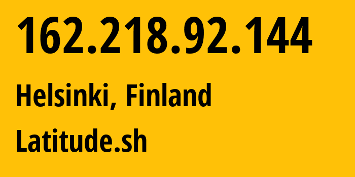 IP-адрес 162.218.92.144 (Хельсинки, Уусимаа, Финляндия) определить местоположение, координаты на карте, ISP провайдер AS396356 Latitude.sh // кто провайдер айпи-адреса 162.218.92.144