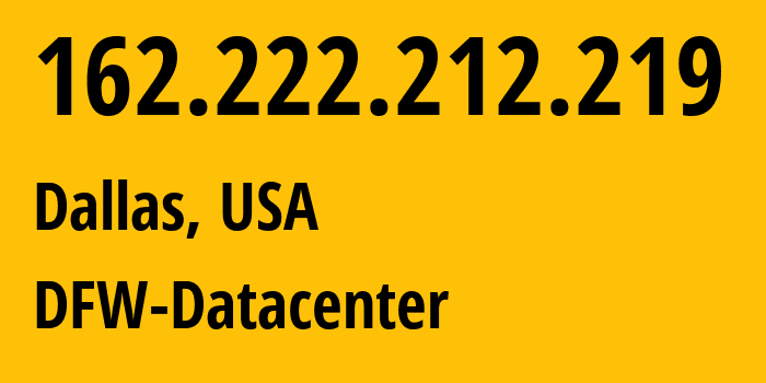 IP address 162.222.212.219 (Dallas, Texas, USA) get location, coordinates on map, ISP provider AS30277 DFW-Datacenter // who is provider of ip address 162.222.212.219, whose IP address