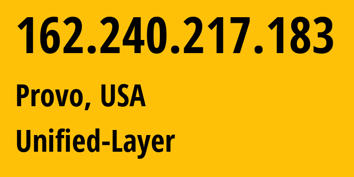 IP address 162.240.217.183 (Provo, Utah, USA) get location, coordinates on map, ISP provider AS46606 Unified-Layer // who is provider of ip address 162.240.217.183, whose IP address