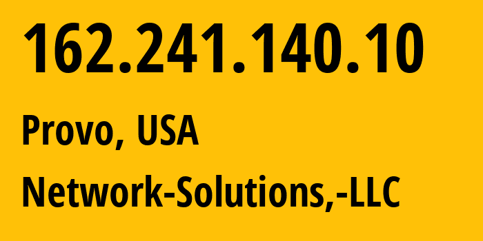 IP-адрес 162.241.140.10 (Прово, Юта, США) определить местоположение, координаты на карте, ISP провайдер AS19871 Network-Solutions,-LLC // кто провайдер айпи-адреса 162.241.140.10