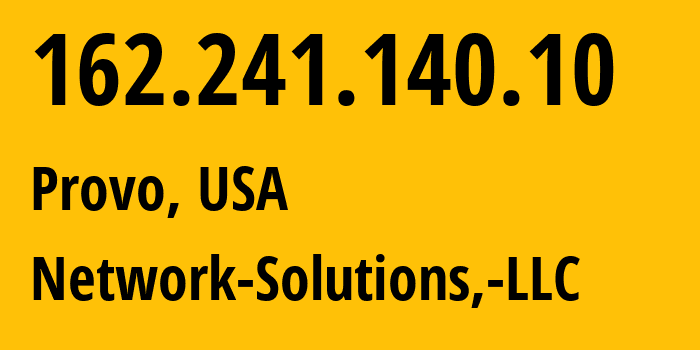 IP address 162.241.140.10 (Provo, Utah, USA) get location, coordinates on map, ISP provider AS19871 Network-Solutions,-LLC // who is provider of ip address 162.241.140.10, whose IP address