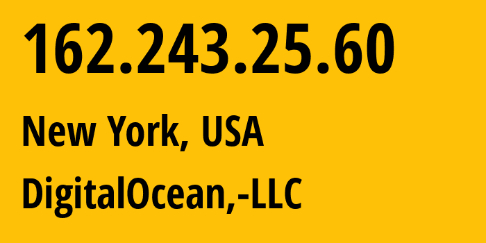 IP-адрес 162.243.25.60 (Нью-Йорк, Нью-Йорк, США) определить местоположение, координаты на карте, ISP провайдер AS14061 DigitalOcean,-LLC // кто провайдер айпи-адреса 162.243.25.60