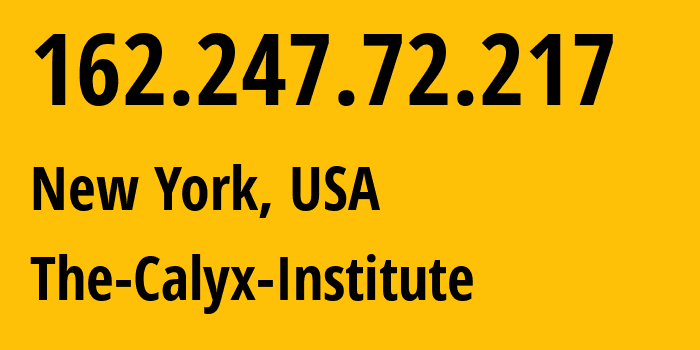 IP address 162.247.72.217 (New York, New York, USA) get location, coordinates on map, ISP provider AS4224 The-Calyx-Institute // who is provider of ip address 162.247.72.217, whose IP address