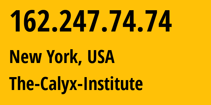 IP address 162.247.74.74 (New York, New York, USA) get location, coordinates on map, ISP provider AS4224 The-Calyx-Institute // who is provider of ip address 162.247.74.74, whose IP address