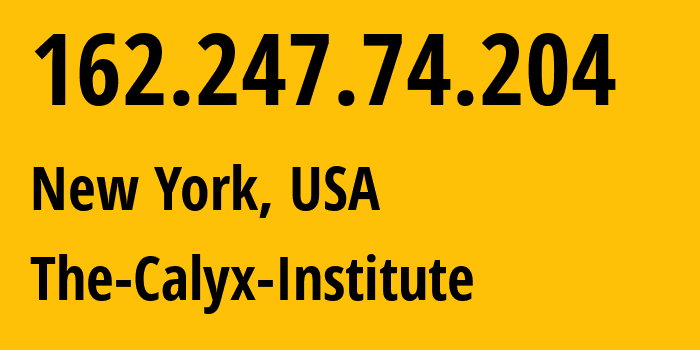 IP address 162.247.74.204 (New York, New York, USA) get location, coordinates on map, ISP provider AS4224 The-Calyx-Institute // who is provider of ip address 162.247.74.204, whose IP address