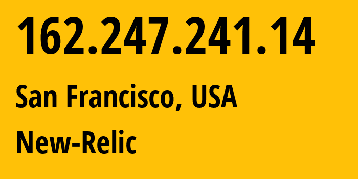IP-адрес 162.247.241.14 (Сан-Франциско, Калифорния, США) определить местоположение, координаты на карте, ISP провайдер AS23467 New-Relic // кто провайдер айпи-адреса 162.247.241.14