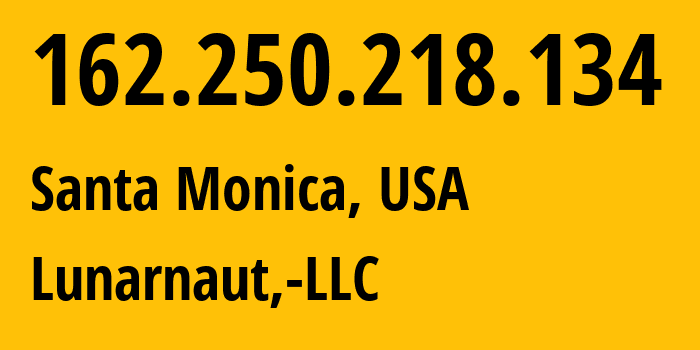 IP-адрес 162.250.218.134 (Санта-Моника, Калифорния, США) определить местоположение, координаты на карте, ISP провайдер AS200598 Lunarnaut,-LLC // кто провайдер айпи-адреса 162.250.218.134