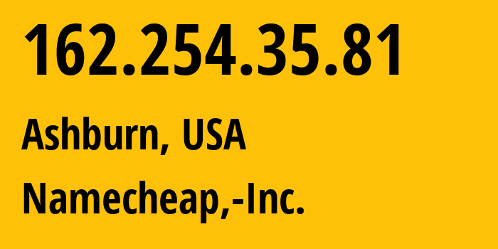 IP-адрес 162.254.35.81 (Ашберн, Вирджиния, США) определить местоположение, координаты на карте, ISP провайдер AS22612 Namecheap,-Inc. // кто провайдер айпи-адреса 162.254.35.81