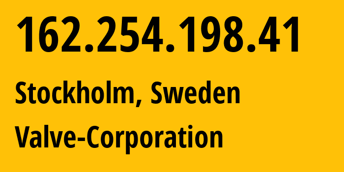 IP-адрес 162.254.198.41 (Стокгольм, Stockholm County, Швеция) определить местоположение, координаты на карте, ISP провайдер AS32590 Valve-Corporation // кто провайдер айпи-адреса 162.254.198.41