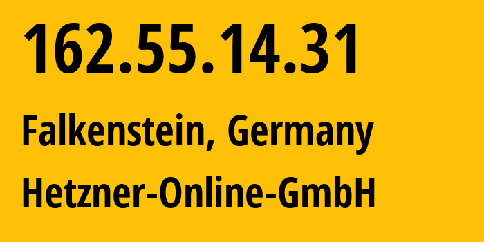 IP address 162.55.14.31 (Falkenstein, Saxony, Germany) get location, coordinates on map, ISP provider AS24940 Hetzner-Online-GmbH // who is provider of ip address 162.55.14.31, whose IP address