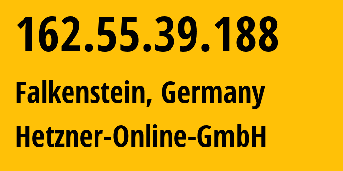 IP-адрес 162.55.39.188 (Фалькенштайн, Саксония, Германия) определить местоположение, координаты на карте, ISP провайдер AS24940 Hetzner-Online-GmbH // кто провайдер айпи-адреса 162.55.39.188