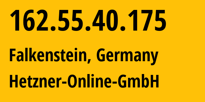 IP-адрес 162.55.40.175 (Фалькенштайн, Саксония, Германия) определить местоположение, координаты на карте, ISP провайдер AS24940 Hetzner-Online-GmbH // кто провайдер айпи-адреса 162.55.40.175