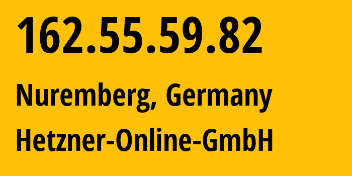 IP-адрес 162.55.59.82 (Нюрнберг, Бавария, Германия) определить местоположение, координаты на карте, ISP провайдер AS24940 Hetzner-Online-GmbH // кто провайдер айпи-адреса 162.55.59.82