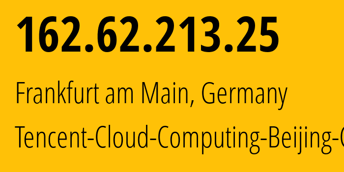 IP-адрес 162.62.213.25 (Франкфурт, Гессен, Германия) определить местоположение, координаты на карте, ISP провайдер AS132203 Tencent-Cloud-Computing-Beijing-Co // кто провайдер айпи-адреса 162.62.213.25