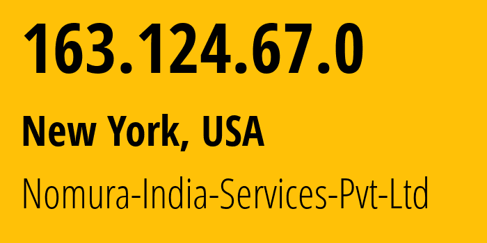IP address 163.124.67.0 get location, coordinates on map, ISP provider AS18211 Nomura-India-Services-Pvt-Ltd // who is provider of ip address 163.124.67.0, whose IP address