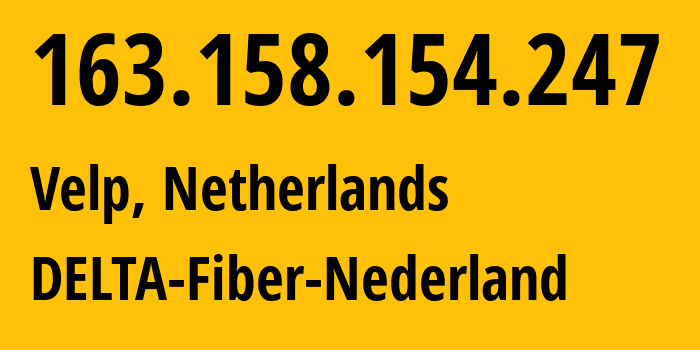 IP address 163.158.154.247 (Velp, Gelderland, Netherlands) get location, coordinates on map, ISP provider AS DELTA-Fiber-Nederland // who is provider of ip address 163.158.154.247, whose IP address