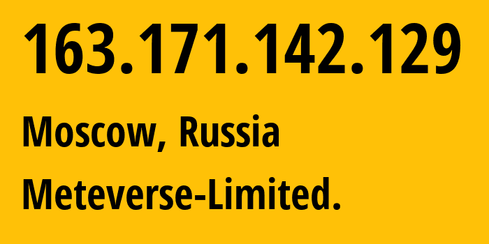 IP-адрес 163.171.142.129 (Москва, Москва, Россия) определить местоположение, координаты на карте, ISP провайдер AS54994 Meteverse-Limited. // кто провайдер айпи-адреса 163.171.142.129