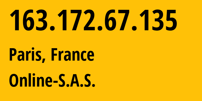 IP-адрес 163.172.67.135 (Париж, Иль-де-Франс, Франция) определить местоположение, координаты на карте, ISP провайдер AS12876 Online-S.A.S. // кто провайдер айпи-адреса 163.172.67.135