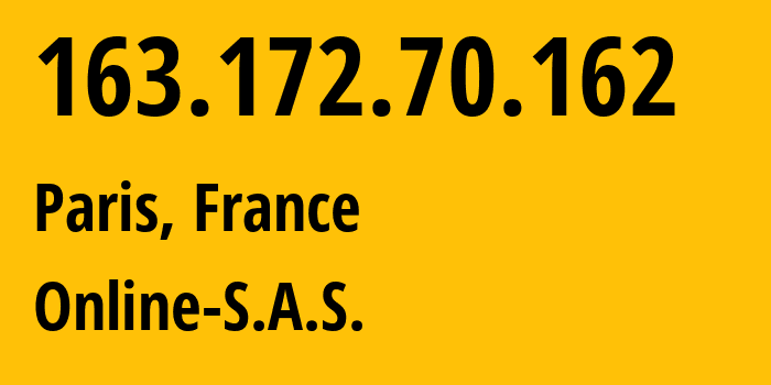 IP-адрес 163.172.70.162 (Париж, Иль-де-Франс, Франция) определить местоположение, координаты на карте, ISP провайдер AS12876 Online-S.A.S. // кто провайдер айпи-адреса 163.172.70.162