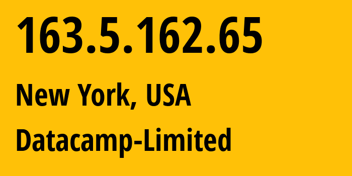 IP address 163.5.162.65 (New York, New York, USA) get location, coordinates on map, ISP provider AS212238 Datacamp-Limited // who is provider of ip address 163.5.162.65, whose IP address