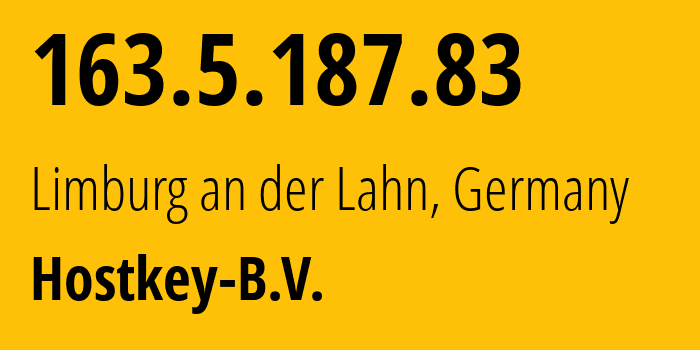 IP address 163.5.187.83 (Limburg an der Lahn, Hesse, Germany) get location, coordinates on map, ISP provider AS57043 Hostkey-B.V. // who is provider of ip address 163.5.187.83, whose IP address