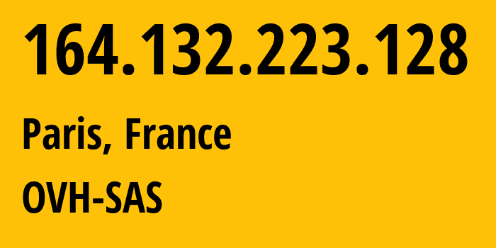 IP address 164.132.223.128 (Paris, Île-de-France, France) get location, coordinates on map, ISP provider AS16276 OVH-SAS // who is provider of ip address 164.132.223.128, whose IP address