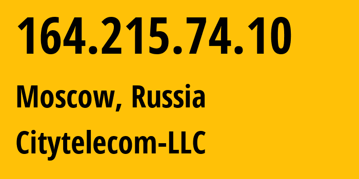 IP-адрес 164.215.74.10 (Москва, Москва, Россия) определить местоположение, координаты на карте, ISP провайдер AS29076 Citytelecom-LLC // кто провайдер айпи-адреса 164.215.74.10