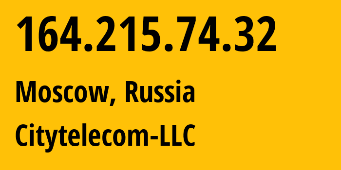 IP address 164.215.74.32 (Moscow, Moscow, Russia) get location, coordinates on map, ISP provider AS29076 Citytelecom-LLC // who is provider of ip address 164.215.74.32, whose IP address