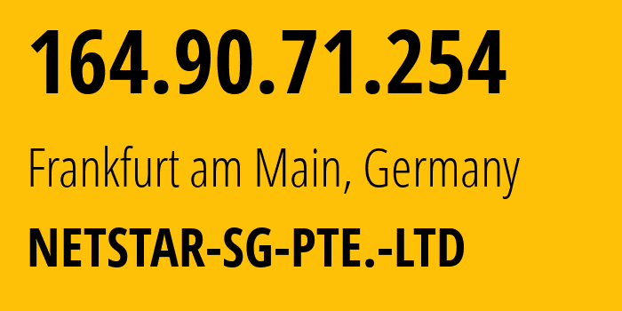 IP address 164.90.71.254 (Frankfurt am Main, Hesse, Germany) get location, coordinates on map, ISP provider AS10122 NETSTAR-SG-PTE.-LTD // who is provider of ip address 164.90.71.254, whose IP address