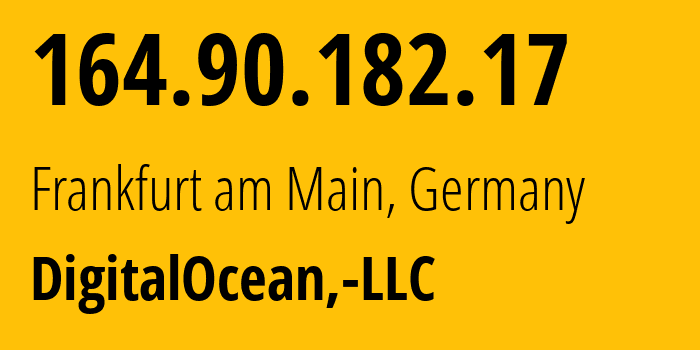 IP-адрес 164.90.182.17 (Франкфурт, Гессен, Германия) определить местоположение, координаты на карте, ISP провайдер AS14061 DigitalOcean,-LLC // кто провайдер айпи-адреса 164.90.182.17