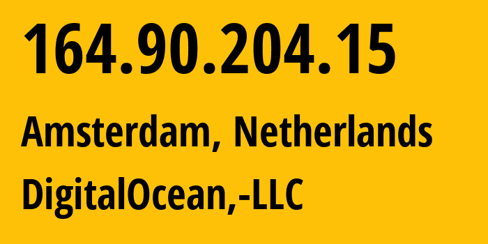 IP-адрес 164.90.204.15 (Амстердам, Северная Голландия, Нидерланды) определить местоположение, координаты на карте, ISP провайдер AS14061 DigitalOcean,-LLC // кто провайдер айпи-адреса 164.90.204.15