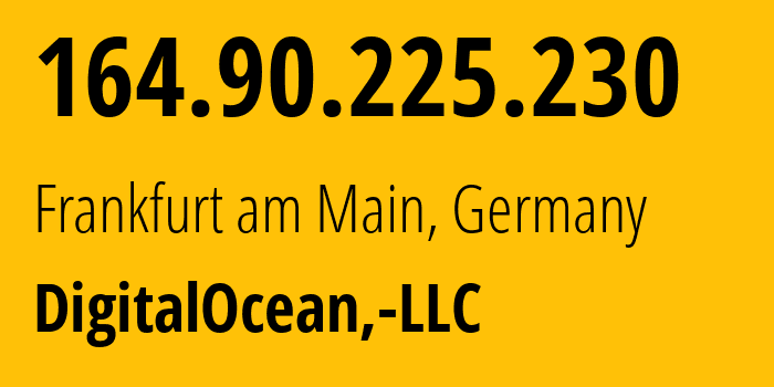 IP address 164.90.225.230 (Frankfurt am Main, Hesse, Germany) get location, coordinates on map, ISP provider AS14061 DigitalOcean,-LLC // who is provider of ip address 164.90.225.230, whose IP address