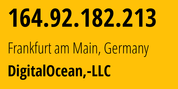 IP address 164.92.182.213 (Frankfurt am Main, Hesse, Germany) get location, coordinates on map, ISP provider AS14061 DigitalOcean,-LLC // who is provider of ip address 164.92.182.213, whose IP address