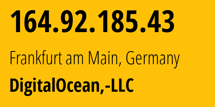 IP address 164.92.185.43 (Frankfurt am Main, Hesse, Germany) get location, coordinates on map, ISP provider AS14061 DigitalOcean,-LLC // who is provider of ip address 164.92.185.43, whose IP address