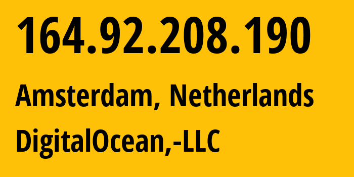 IP address 164.92.208.190 (Amsterdam, North Holland, Netherlands) get location, coordinates on map, ISP provider AS14061 DigitalOcean,-LLC // who is provider of ip address 164.92.208.190, whose IP address