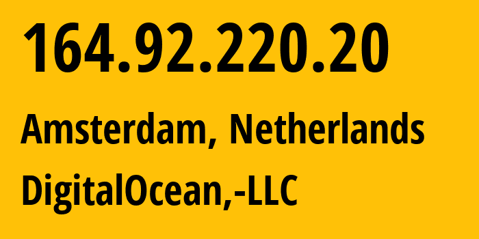IP address 164.92.220.20 (Amsterdam, North Holland, Netherlands) get location, coordinates on map, ISP provider AS14061 DigitalOcean,-LLC // who is provider of ip address 164.92.220.20, whose IP address