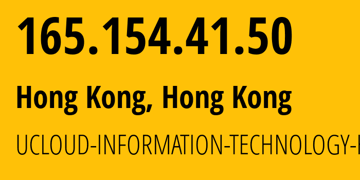 IP address 165.154.41.50 (Hong Kong, Kowloon, Hong Kong) get location, coordinates on map, ISP provider AS135377 UCLOUD-INFORMATION-TECHNOLOGY-HK-LIMITED // who is provider of ip address 165.154.41.50, whose IP address