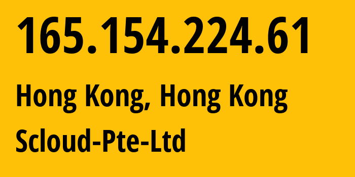 IP address 165.154.224.61 get location, coordinates on map, ISP provider AS142002 Scloud-Pte-Ltd // who is provider of ip address 165.154.224.61, whose IP address