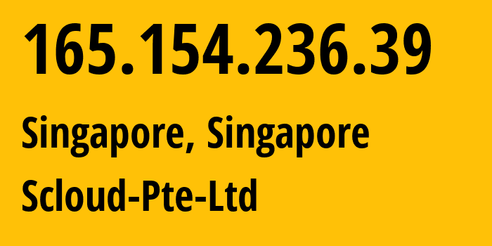 IP-адрес 165.154.236.39 (Сингапур, North West, Сингапур) определить местоположение, координаты на карте, ISP провайдер AS142002 Scloud-Pte-Ltd // кто провайдер айпи-адреса 165.154.236.39