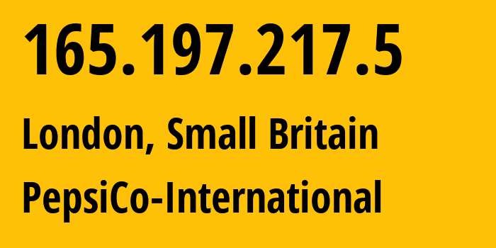 IP address 165.197.217.5 (London, England, Small Britain) get location, coordinates on map, ISP provider AS56043 PepsiCo-International // who is provider of ip address 165.197.217.5, whose IP address