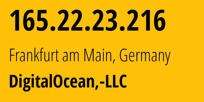 IP address 165.22.23.216 (Frankfurt am Main, Hesse, Germany) get location, coordinates on map, ISP provider AS14061 DigitalOcean,-LLC // who is provider of ip address 165.22.23.216, whose IP address