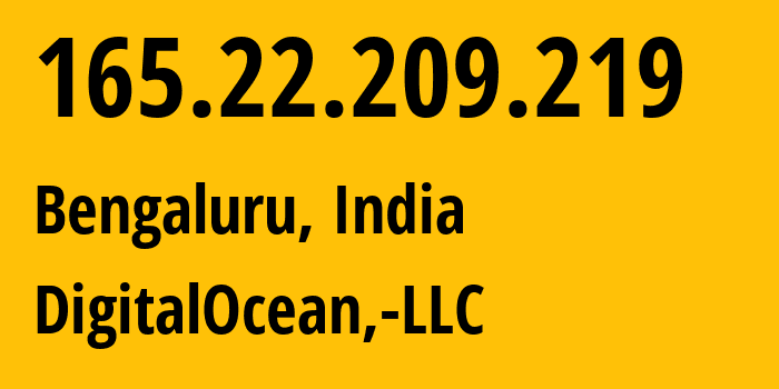 IP-адрес 165.22.209.219 (Бангалор, Карнатака, Индия) определить местоположение, координаты на карте, ISP провайдер AS14061 DigitalOcean,-LLC // кто провайдер айпи-адреса 165.22.209.219