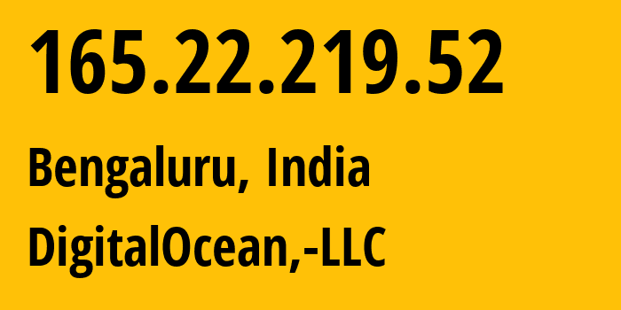 IP-адрес 165.22.219.52 (Бангалор, Карнатака, Индия) определить местоположение, координаты на карте, ISP провайдер AS14061 DigitalOcean,-LLC // кто провайдер айпи-адреса 165.22.219.52