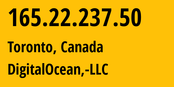 IP address 165.22.237.50 (Toronto, Ontario, Canada) get location, coordinates on map, ISP provider AS14061 DigitalOcean,-LLC // who is provider of ip address 165.22.237.50, whose IP address