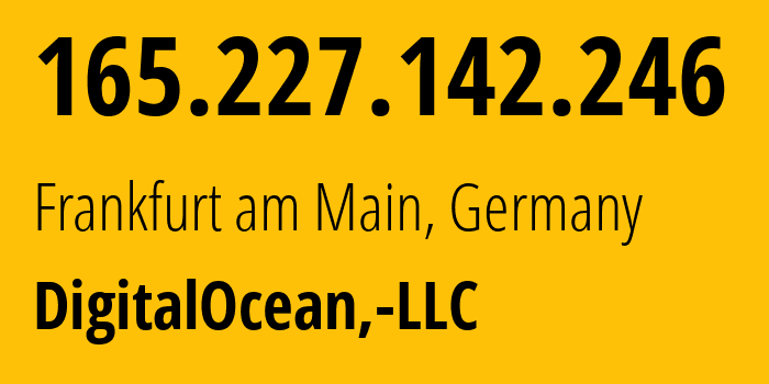 IP address 165.227.142.246 (Frankfurt am Main, Hesse, Germany) get location, coordinates on map, ISP provider AS14061 DigitalOcean,-LLC // who is provider of ip address 165.227.142.246, whose IP address