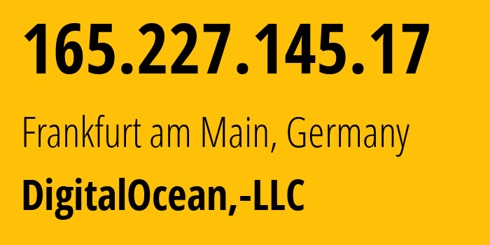 IP-адрес 165.227.145.17 (Франкфурт, Гессен, Германия) определить местоположение, координаты на карте, ISP провайдер AS14061 DigitalOcean,-LLC // кто провайдер айпи-адреса 165.227.145.17